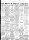 Sheffield Independent Saturday 06 February 1864 Page 1