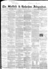 Sheffield Independent Tuesday 23 February 1864 Page 1