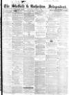 Sheffield Independent Wednesday 09 March 1864 Page 1