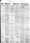 Sheffield Independent Monday 14 March 1864 Page 1
