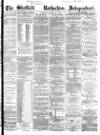 Sheffield Independent Tuesday 15 March 1864 Page 1