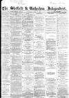 Sheffield Independent Saturday 02 April 1864 Page 1