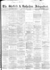 Sheffield Independent Saturday 21 May 1864 Page 1