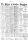 Sheffield Independent Saturday 15 July 1865 Page 1