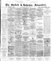 Sheffield Independent Wednesday 14 March 1866 Page 1