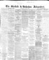 Sheffield Independent Wednesday 02 May 1866 Page 1