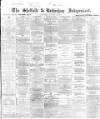 Sheffield Independent Wednesday 30 January 1867 Page 1