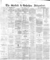 Sheffield Independent Friday 01 March 1867 Page 1