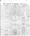 Sheffield Independent Monday 11 March 1867 Page 1