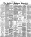 Sheffield Independent Monday 17 June 1867 Page 1