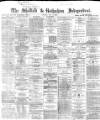 Sheffield Independent Friday 15 May 1868 Page 1
