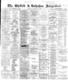 Sheffield Independent Saturday 06 February 1869 Page 1