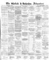 Sheffield Independent Wednesday 16 February 1870 Page 1