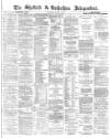 Sheffield Independent Saturday 04 March 1871 Page 1