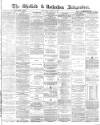 Sheffield Independent Wednesday 22 March 1871 Page 1