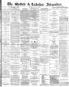 Sheffield Independent Thursday 30 May 1872 Page 1