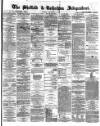 Sheffield Independent Monday 02 December 1872 Page 1