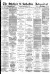 Sheffield Independent Tuesday 03 December 1872 Page 1