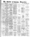 Sheffield Independent Saturday 28 December 1872 Page 1