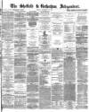 Sheffield Independent Friday 28 February 1873 Page 1