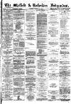 Sheffield Independent Tuesday 11 March 1873 Page 1