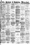 Sheffield Independent Tuesday 18 March 1873 Page 1
