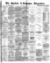 Sheffield Independent Thursday 17 April 1873 Page 1
