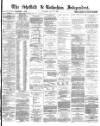Sheffield Independent Saturday 19 July 1873 Page 1
