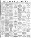 Sheffield Independent Saturday 15 April 1876 Page 1