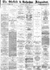Sheffield Independent Thursday 06 April 1876 Page 1