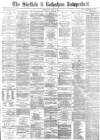 Sheffield Independent Wednesday 02 June 1880 Page 1