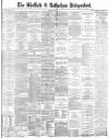 Sheffield Independent Monday 02 May 1881 Page 1