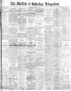 Sheffield Independent Wednesday 29 June 1881 Page 1