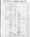 Sheffield Independent Thursday 11 August 1881 Page 1