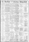 Sheffield Independent Friday 12 May 1882 Page 1