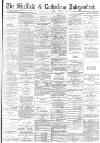 Sheffield Independent Wednesday 12 December 1883 Page 1