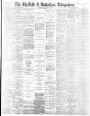 Sheffield Independent Monday 17 March 1884 Page 1