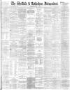 Sheffield Independent Wednesday 30 July 1884 Page 1
