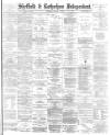 Sheffield Independent Tuesday 05 August 1884 Page 1