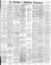 Sheffield Independent Wednesday 03 June 1885 Page 1