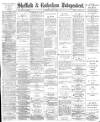 Sheffield Independent Tuesday 01 June 1886 Page 1