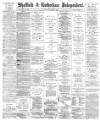 Sheffield Independent Tuesday 15 June 1886 Page 1