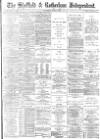 Sheffield Independent Wednesday 07 July 1886 Page 1