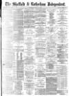 Sheffield Independent Wednesday 14 July 1886 Page 1