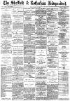 Sheffield Independent Friday 20 May 1887 Page 1
