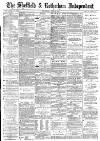 Sheffield Independent Wednesday 08 June 1887 Page 1