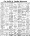 Sheffield Independent Tuesday 26 March 1889 Page 1