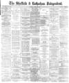 Sheffield Independent Tuesday 23 April 1889 Page 1