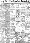 Sheffield Independent Monday 02 December 1889 Page 1