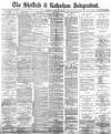 Sheffield Independent Tuesday 29 April 1890 Page 1
